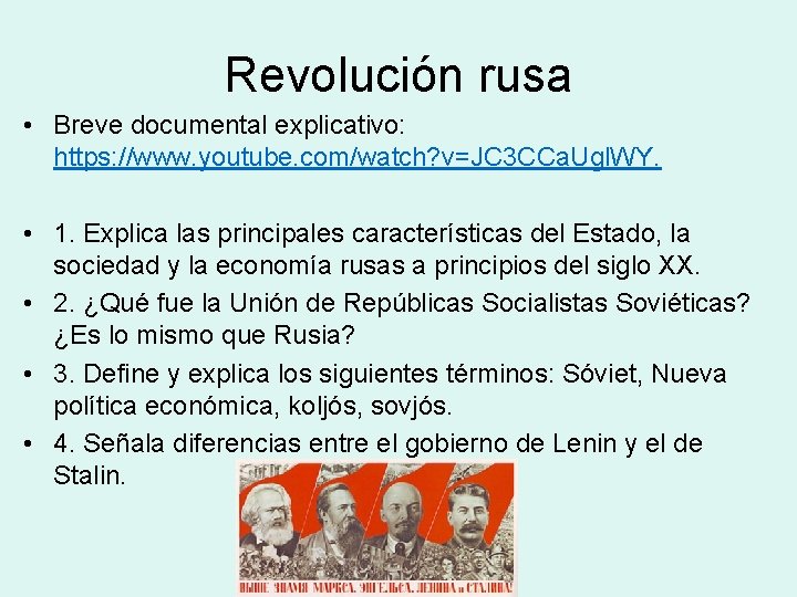 Revolución rusa • Breve documental explicativo: https: //www. youtube. com/watch? v=JC 3 CCa. Ugl.