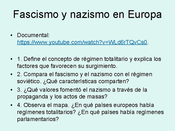 Fascismo y nazismo en Europa • Documental: https: //www. youtube. com/watch? v=WLd 6 r.