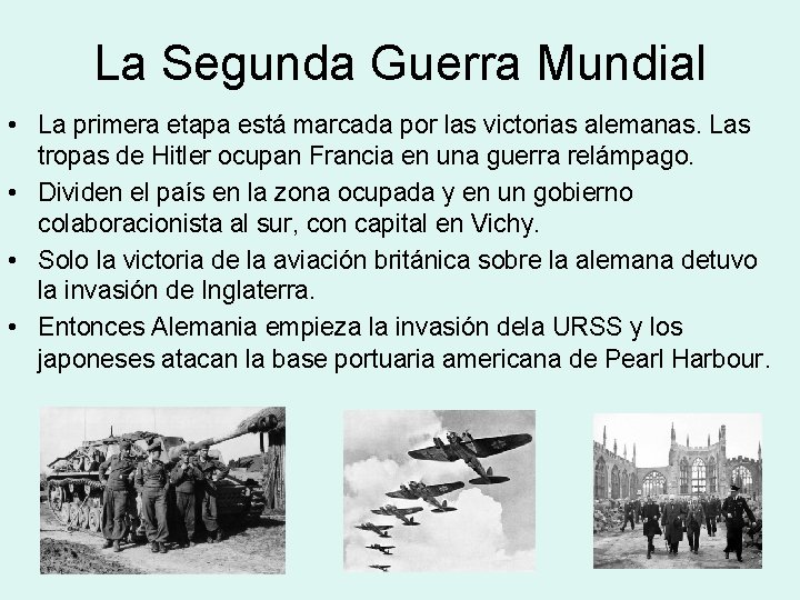 La Segunda Guerra Mundial • La primera etapa está marcada por las victorias alemanas.