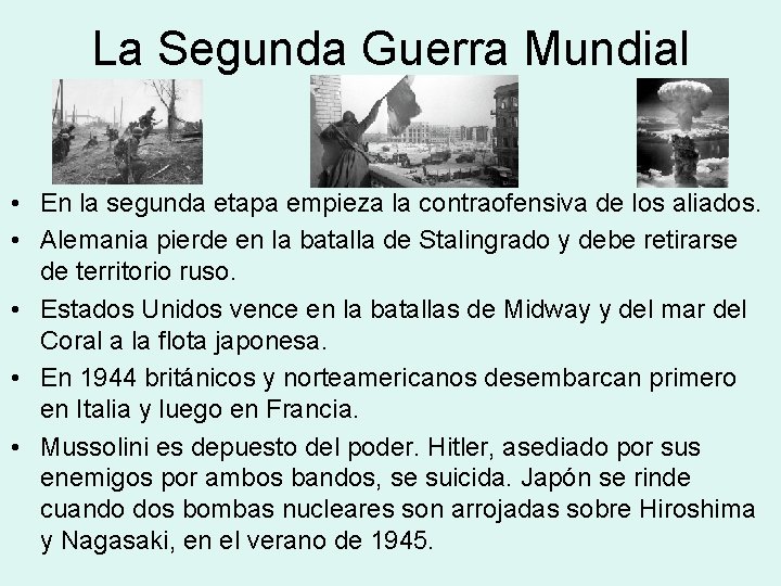 La Segunda Guerra Mundial • En la segunda etapa empieza la contraofensiva de los