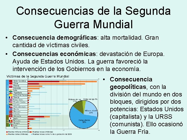 Consecuencias de la Segunda Guerra Mundial • Consecuencia demográficas: alta mortalidad. Gran cantidad de