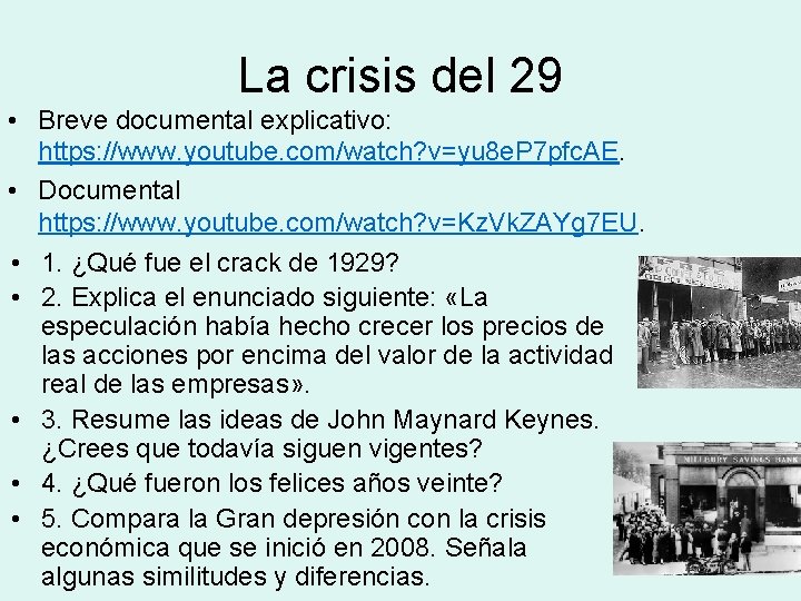 La crisis del 29 • Breve documental explicativo: https: //www. youtube. com/watch? v=yu 8