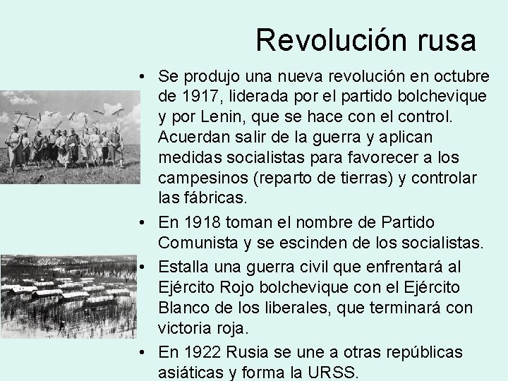 Revolución rusa • Se produjo una nueva revolución en octubre de 1917, liderada por
