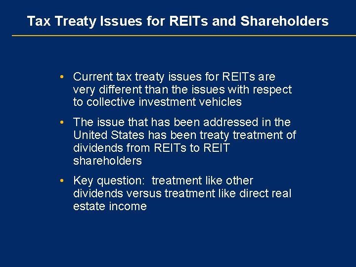 Tax Treaty Issues for REITs and Shareholders • Current tax treaty issues for REITs