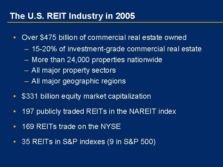 The U. S. REIT Industry in 2005 • Over $475 billion of commercial real