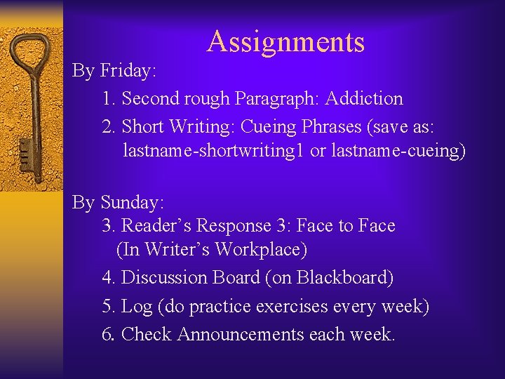 Assignments By Friday: 1. Second rough Paragraph: Addiction 2. Short Writing: Cueing Phrases (save