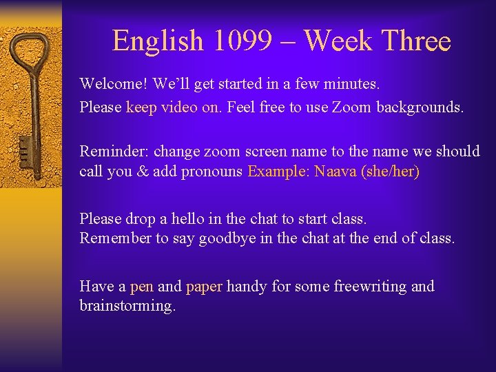 English 1099 – Week Three Welcome! We’ll get started in a few minutes. Please