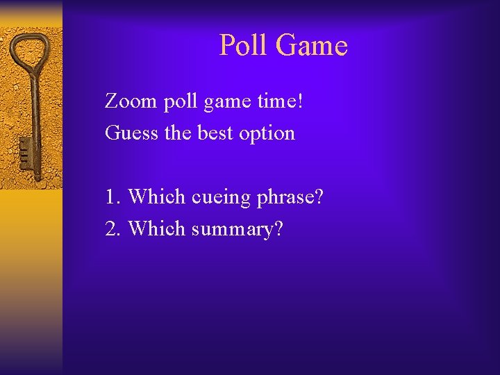 Poll Game Zoom poll game time! Guess the best option 1. Which cueing phrase?