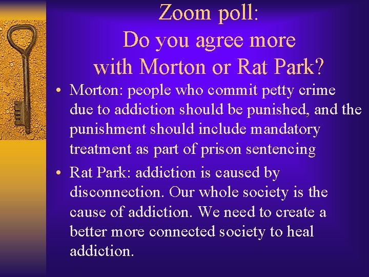 Zoom poll: Do you agree more with Morton or Rat Park? • Morton: people