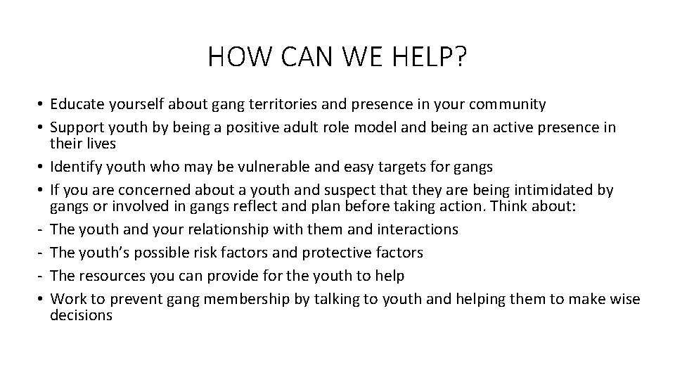 HOW CAN WE HELP? • Educate yourself about gang territories and presence in your