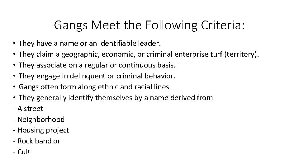 Gangs Meet the Following Criteria: • They have a name or an identifiable leader.