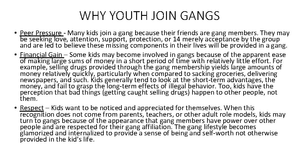 WHY YOUTH JOIN GANGS • Peer Pressure - Many kids join a gang because