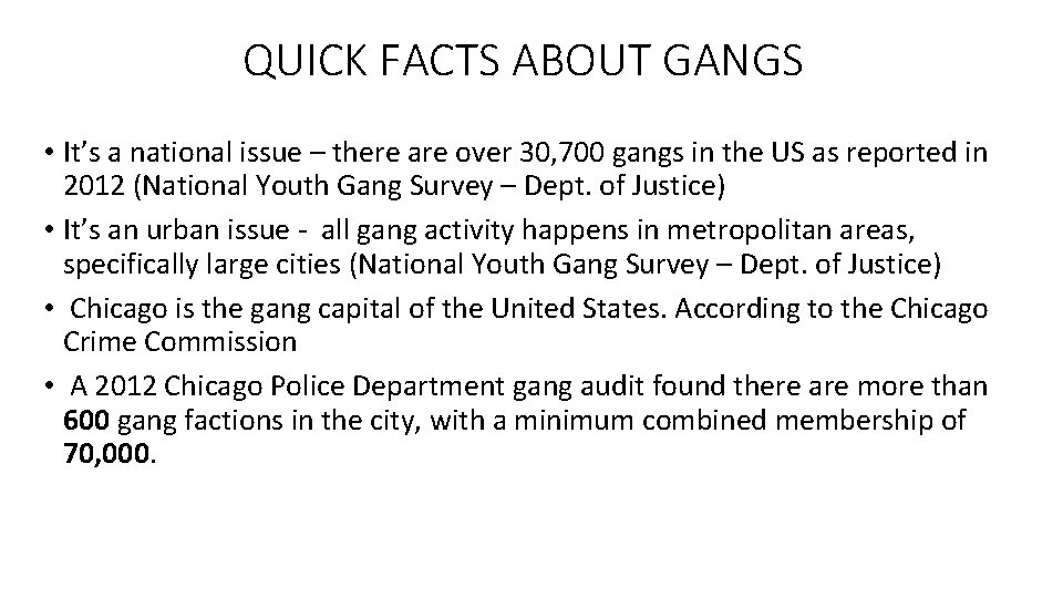 QUICK FACTS ABOUT GANGS • It’s a national issue – there are over 30,