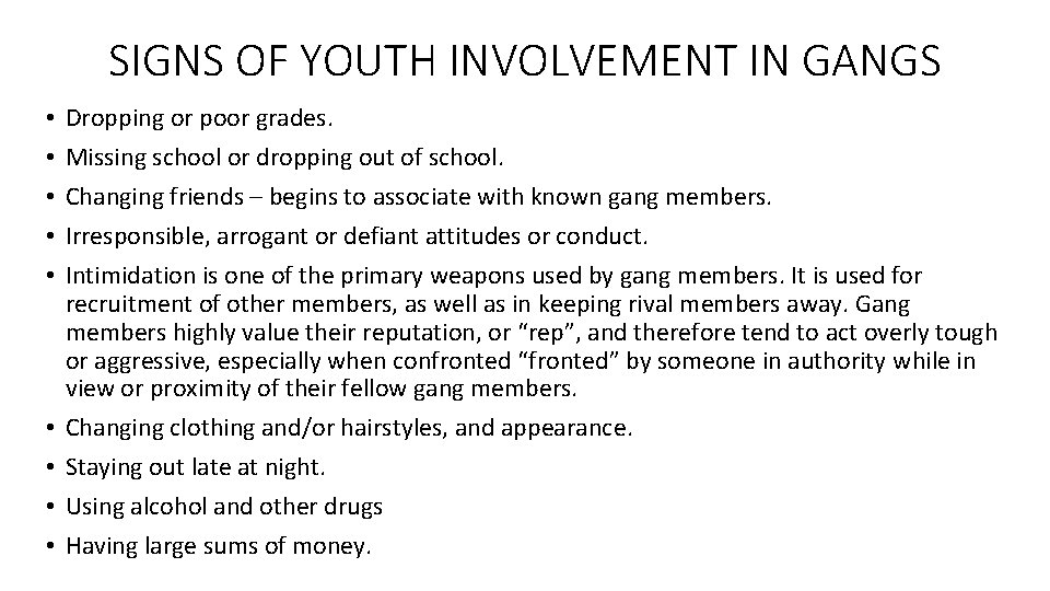 SIGNS OF YOUTH INVOLVEMENT IN GANGS • • • Dropping or poor grades. Missing