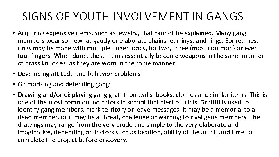 SIGNS OF YOUTH INVOLVEMENT IN GANGS • Acquiring expensive items, such as jewelry, that