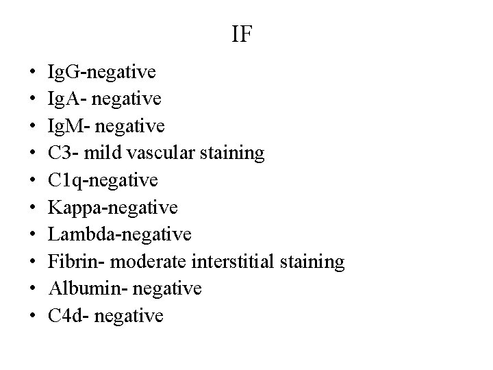 IF • • • Ig. G-negative Ig. A- negative Ig. M- negative C 3