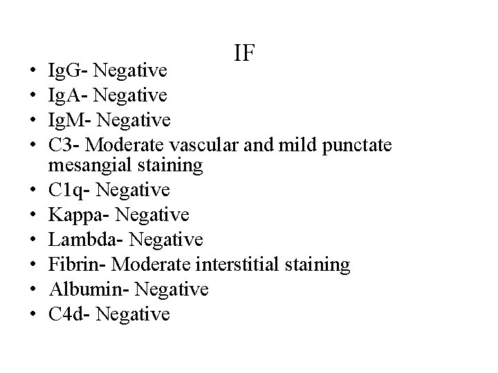  • • • IF Ig. G- Negative Ig. A- Negative Ig. M- Negative