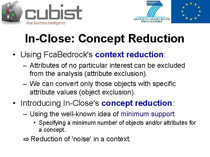 In-Close: Concept Reduction • Using Fca. Bedrock's context reduction: – Attributes of no particular