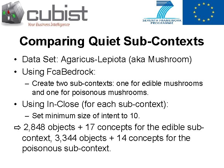 Comparing Quiet Sub-Contexts • Data Set: Agaricus-Lepiota (aka Mushroom) • Using Fca. Bedrock: –