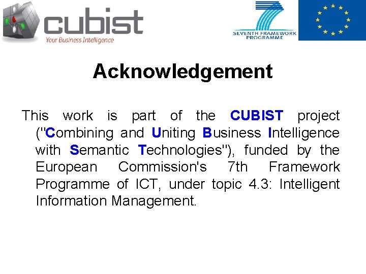 Acknowledgement This work is part of the CUBIST project ("Combining and Uniting Business Intelligence