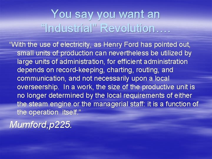You say you want an “Industrial” Revolution…. “With the use of electricity, as Henry