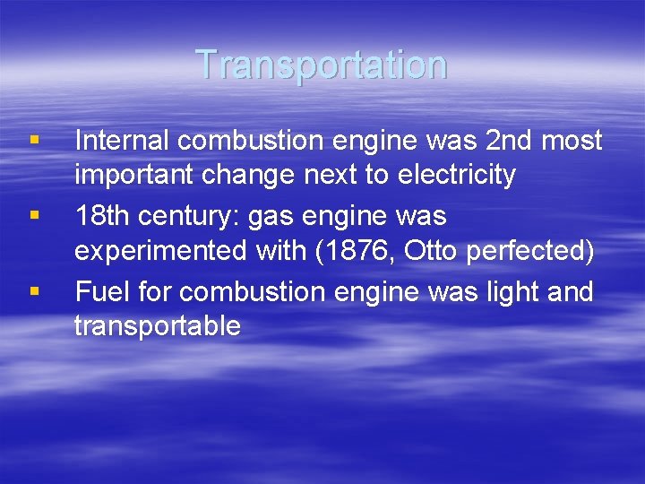 Transportation § § § Internal combustion engine was 2 nd most important change next