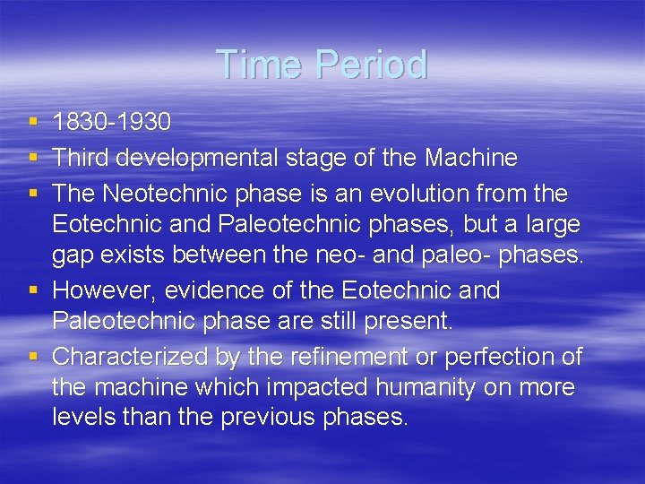 Time Period § 1830 -1930 § Third developmental stage of the Machine § The