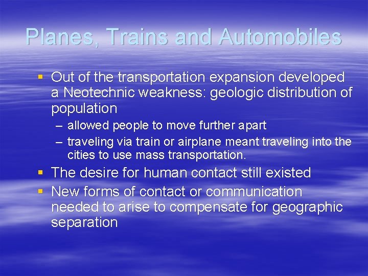 Planes, Trains and Automobiles § Out of the transportation expansion developed a Neotechnic weakness: