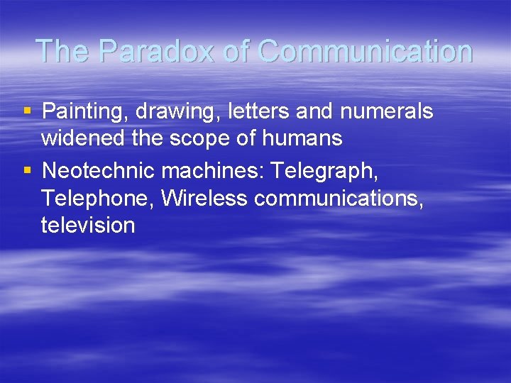 The Paradox of Communication § Painting, drawing, letters and numerals widened the scope of