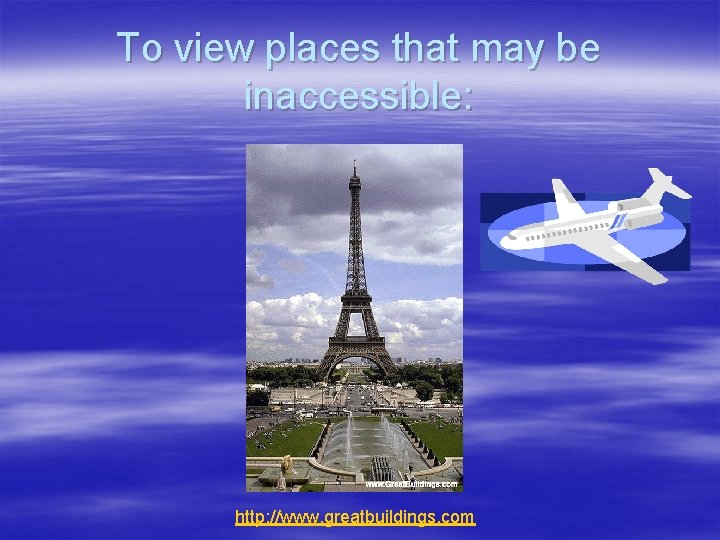 To view places that may be inaccessible: http: //www. greatbuildings. com 