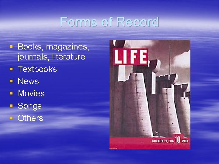 Forms of Record § Books, magazines, journals, literature § Textbooks § News § Movies