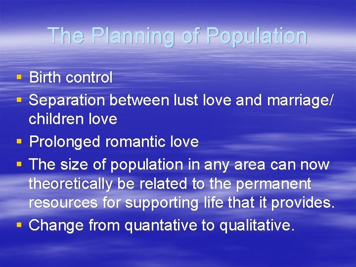 The Planning of Population § Birth control § Separation between lust love and marriage/