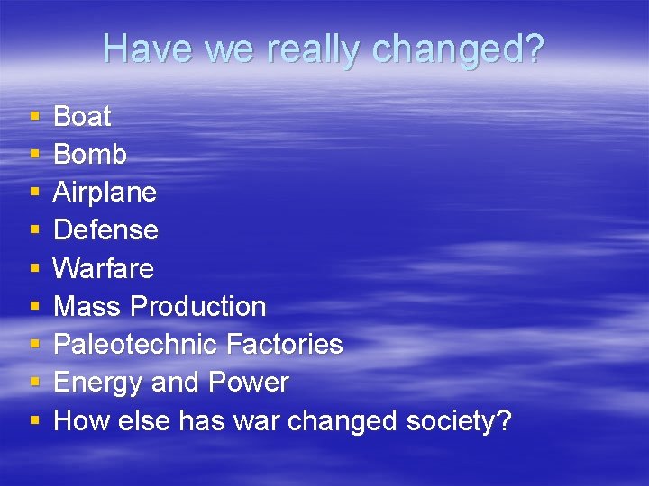 Have we really changed? § § § § § Boat Bomb Airplane Defense Warfare