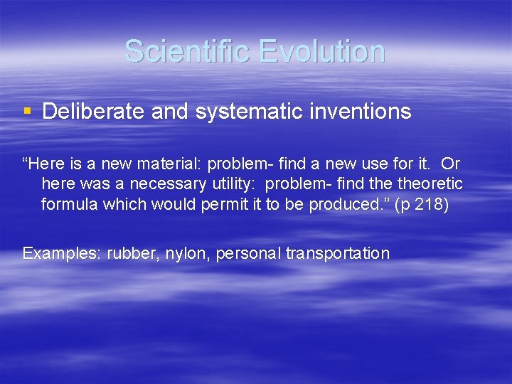 Scientific Evolution § Deliberate and systematic inventions “Here is a new material: problem- find