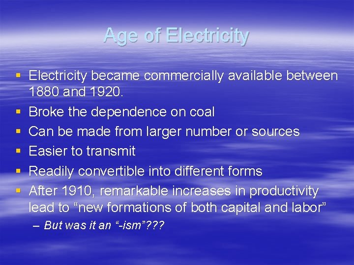 Age of Electricity § Electricity became commercially available between 1880 and 1920. § Broke