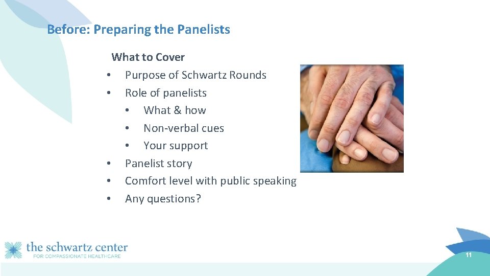 Before: Preparing the Panelists What to Cover • Purpose of Schwartz Rounds • Role