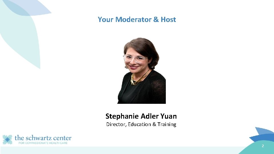 Your Moderator & Host Stephanie Adler Yuan Director, Education & Training 2 