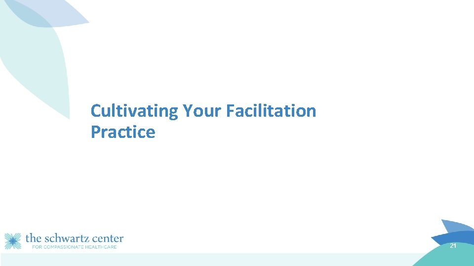 Cultivating Your Facilitation Practice 21 