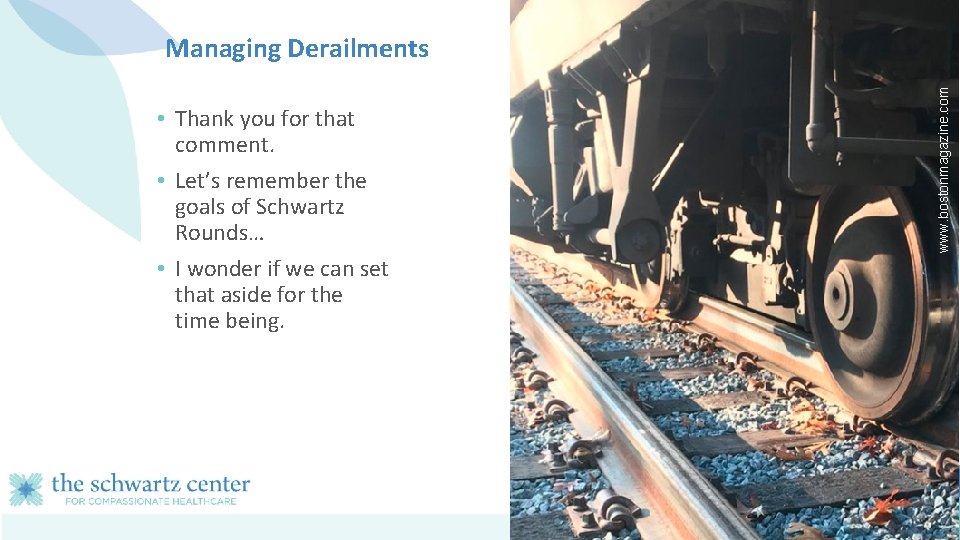 www. bostonmagazine. com Managing Derailments • Thank you for that comment. • Let’s remember