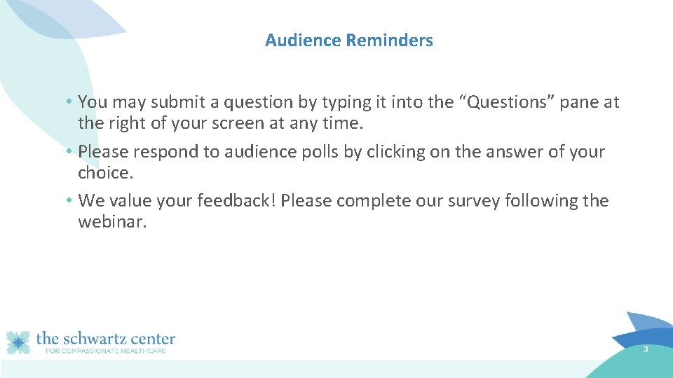 Audience Reminders • You may submit a question by typing it into the “Questions”