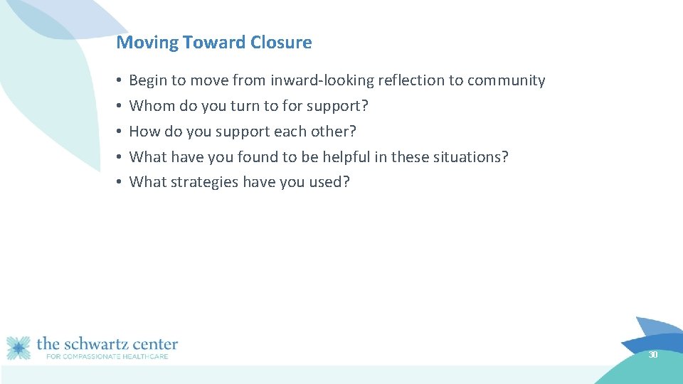 Moving Toward Closure • • • Begin to move from inward-looking reflection to community