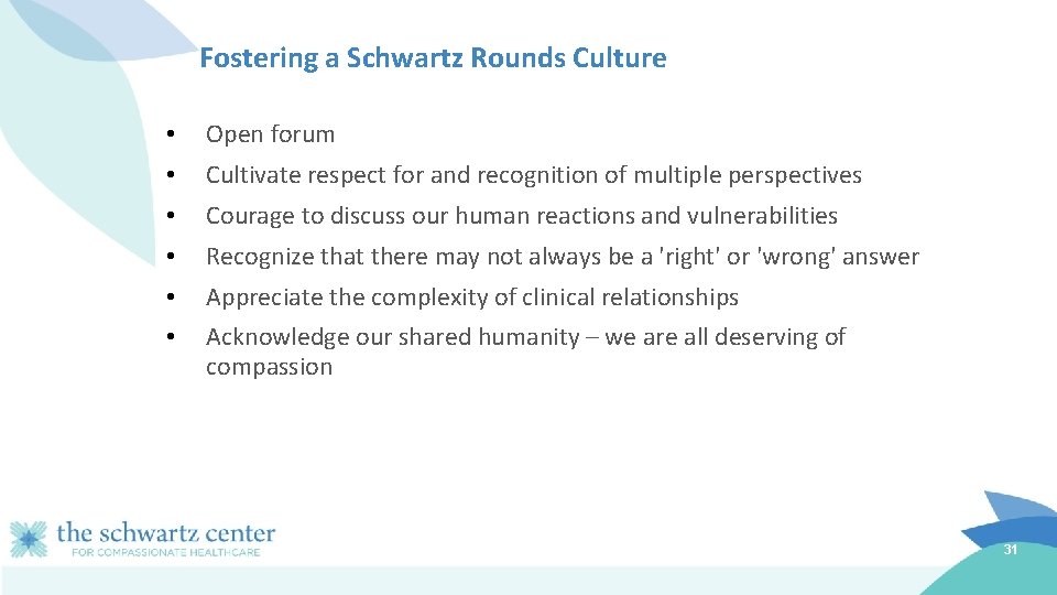 Fostering a Schwartz Rounds Culture • Open forum • Cultivate respect for and recognition