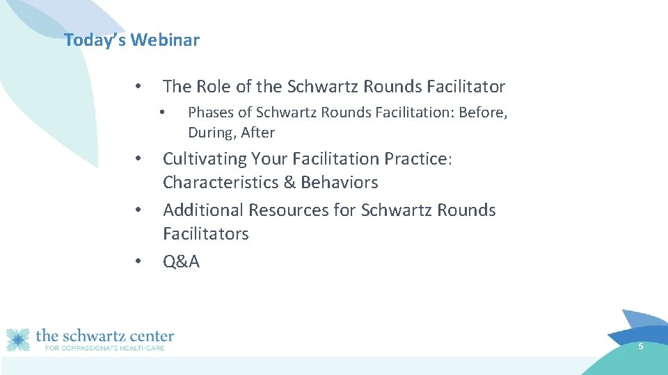 Today’s Webinar • The Role of the Schwartz Rounds Facilitator • • Phases of