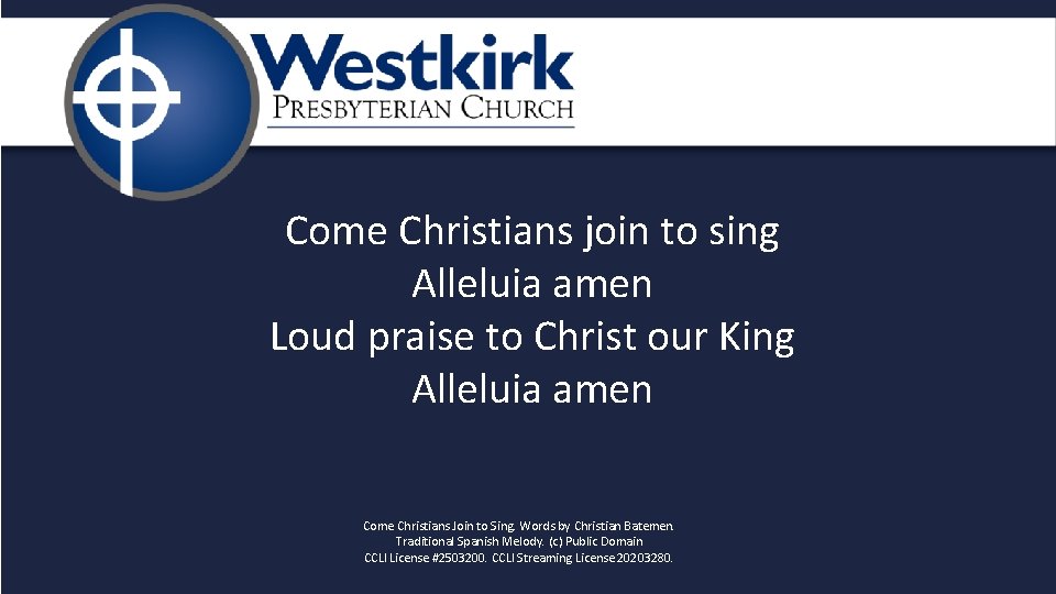 Come Christians join to sing Alleluia amen Loud praise to Christ our King Alleluia