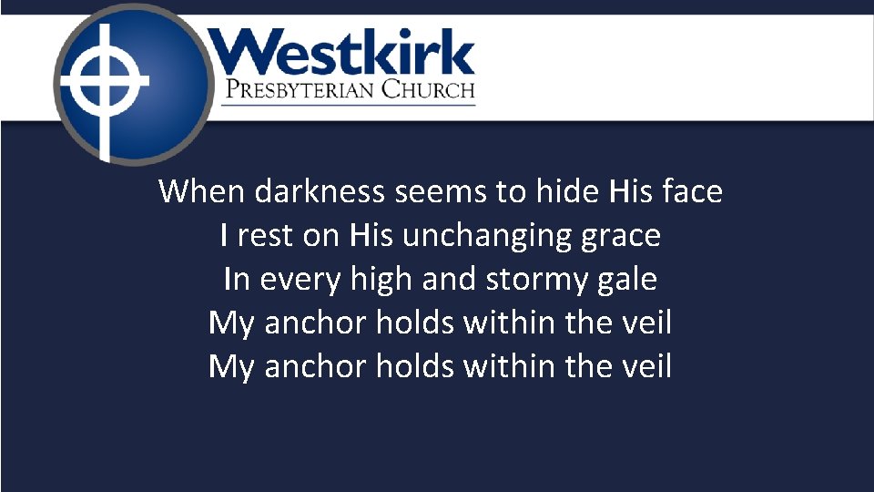 When darkness seems to hide His face I rest on His unchanging grace In