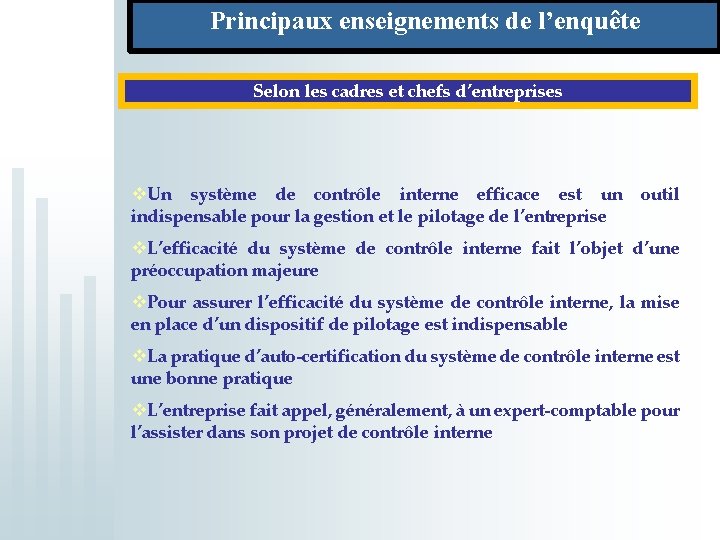 Principaux enseignements de l’enquête Selon les cadres et chefs d’entreprises v. Un système de