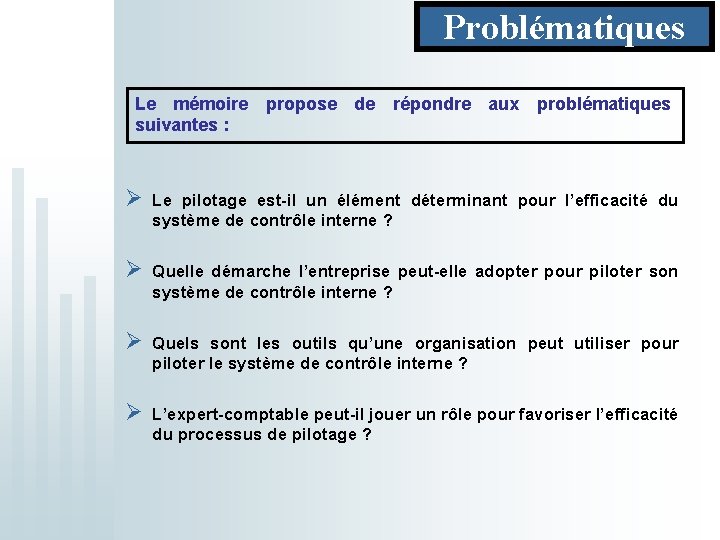 Problématiques Le mémoire propose de répondre aux problématiques suivantes : Ø Le pilotage est-il