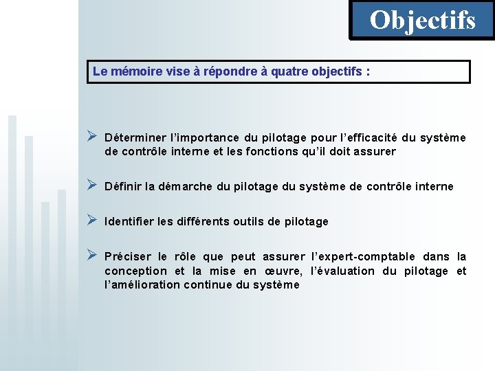 Objectifs Le mémoire vise à répondre à quatre objectifs : Ø Déterminer l’importance du