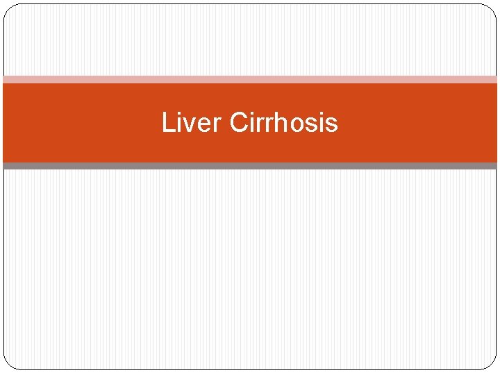 Liver Cirrhosis 