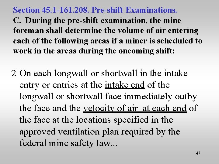 Section 45. 1 -161. 208. Pre-shift Examinations. C. During the pre-shift examination, the mine